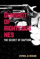 Gunshot of Righteousnes