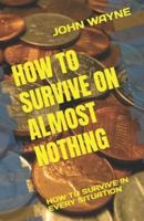 How to Survive on Almost Nothing