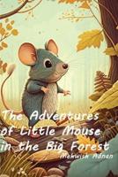 The Adventures of Little Mouse in the Big Forest