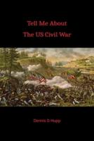 Tell Me About The US Civil War
