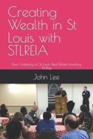 Creating Wealth in St Louis With STLREIA