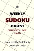 Bp's Weekly Sudoku Digest - Difficulty Hard - Week 07, 2023
