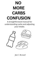 No More Carbs Confusion