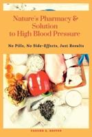 Nature's Pharmacy and Solution to High Blood Pressure