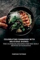 Celebrating Ramadan With Delicious Dishes
