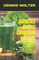 Diabetes Juicing Cookbook Manual