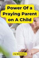 Power Of a Praying Parent on A Child