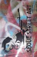 Seoul Street Art Volume Three (Revised Edition)