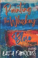 Painting the Whiskey Blue