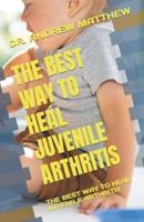 The Best Way to Heal Juvenile Arthritis