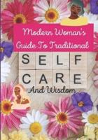 Modern Woman's Guide To Traditional Selfcare and Wisdom