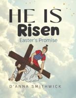 He Is Risen- Easter's Promise