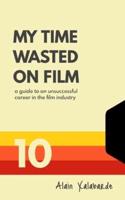 My Time Wasted on Film