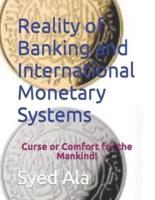 Reality of Banking and International Monetary Systems