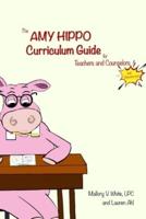 The Amy Hippo Curriculum Guide For Teachers and Counselors