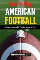 How to Play American Football