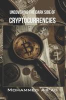 Uncovering the Dark Side of Cryptocurrencies