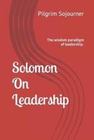 Solomon On Leadership