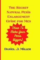 The Secret Natural Penis Enlargement Guide For Men