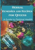 Herbal Remedies and Recipes For Queens