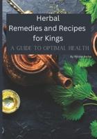 Herbal Remedies and Recipes for Kings