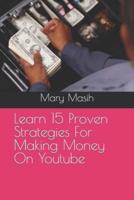 Learn 15 Proven Strategies For Making Money On Youtube