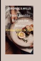 Heart Healthy Recipes for Seniors