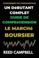 Un Guide Complet Pour Les Débutants Pour Comprendre Le Marché Boursier