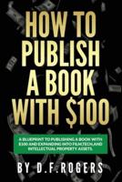 How to Publish a Book With $100