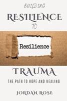 Building Resilience To Trauma