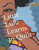 Little Lulu Learns to Quilt