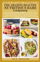The Amazing Healthy Nutritious Babe Cookbook