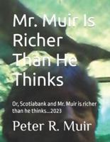 Mr. Muir Is Richer Than He Thinks