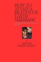How to Attain a Heaven on Earth Marriage