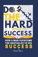 Do the Hard Things to Success