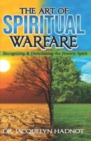 The Art of Spiritual Warfare Recognizing & Demolishing the Spirit of Poverty