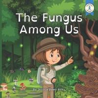 THE FUNGUS AMONG US - Rhyming Illustrated Picture Book for Young Mushroom Spotters and Fungi Hunters.