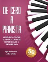 De Cero a Pianista (Aprende a Tocar El Piano Con Este Método Fácil Y Progresivo)