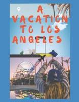 A Vacation to Los Angeles