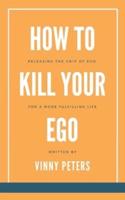 How to Kill Your Ego