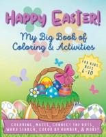 Happy Easter! My Big Book of Coloring & Activities for Kids Ages 6-10