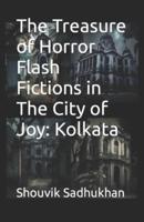 The Treasure of Horror Flash Fictions in The City of Joy
