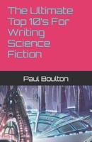 The Ultimate Top 10'S For Writing Science Fiction