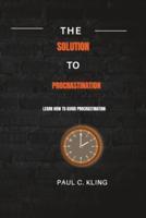 The Solution to Procrastination