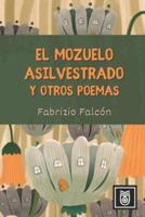 El Mozuelo Asilvestrado Y Otros Poemas
