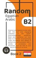 Random Egyptian Arabic B2 (Book 2)