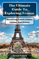 The Ultimate Guide To Exploring France