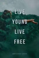 Live Young Live Free
