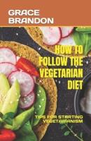 How to Follow the Vegetarian Diet