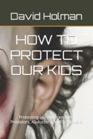 How to Protect Our Kids